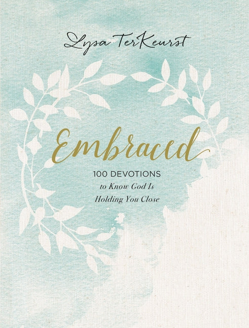Embraced: 100 Devotions to Know God Is Holding You Close - A Daily Devotional for Comfort and Confidence - Ingram