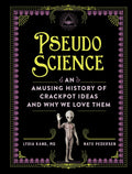 Pseudoscience: An Amusing History of Crackpot Ideas and Why We Love Them - Ingram