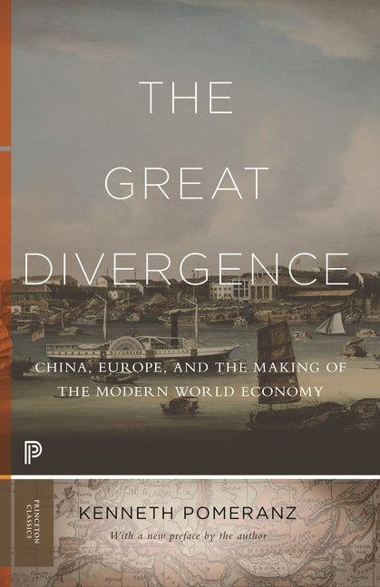 The Great Divergence: China, Europe, and the Making of the Modern World Economy