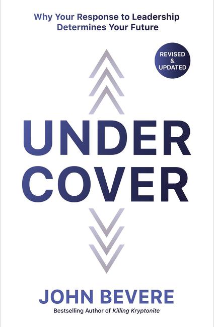 Under Cover: Why Your Response to Leadership Determines Your Future - Ingram