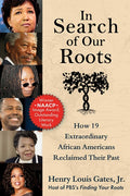 In Search of Our Roots: How 19 Extraordinary African Americans Reclaimed Their Past - Ingram