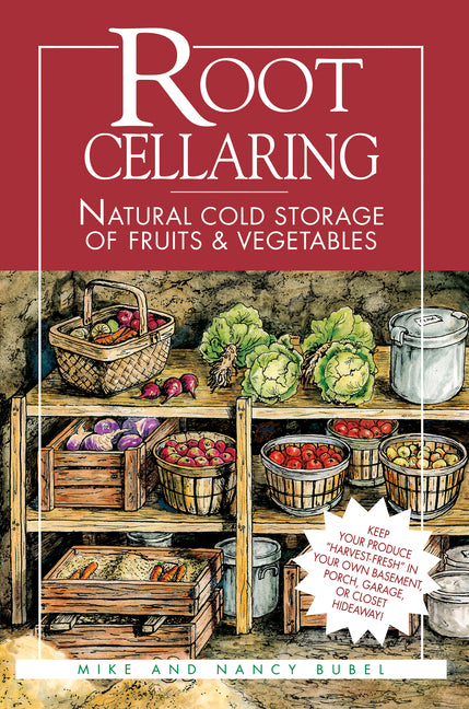 Root Cellaring: Natural Cold Storage of Fruits & Vegetables (Revised) - Ingram