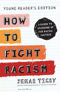 How to Fight Racism: A Guide to Standing Up for Racial Justice (Young Reader's)