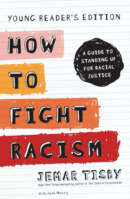 How to Fight Racism: A Guide to Standing Up for Racial Justice (Young Reader's)
