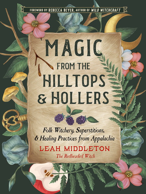 Magic from the Hilltops and Hollers: Folk Witchery, Superstitions, and Healing Practices from Appalachia - Ingram