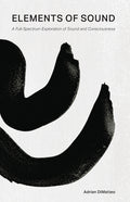 Elements of Sound: A Full-Spectrum Exploration of Sound and Consciousness - Ingram