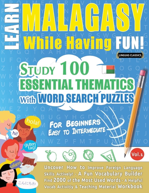 Learn Malagasy While Having Fun! - For Beginners: Easy to Intermediate - Study 100 Essential Thematics with Word Search Puzzles - Vol.1 - Ingram