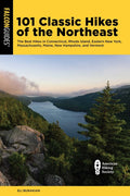 101 Classic Hikes of the Northeast: The Best Hikes in Connecticut, Rhode Island, Eastern New York, Massachusetts, Maine, New Hampshire, and Vermont - Ingram