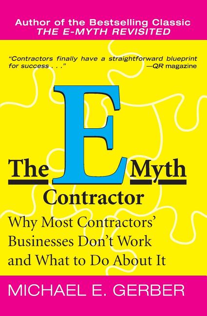 The E-Myth Contractor: Why Most Contractors' Businesses Don't Work and What to Do about It - Ingram
