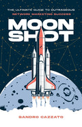 Moon Shot: The Ultimate Guide to Outrageous Network Marketing Success - Ingram