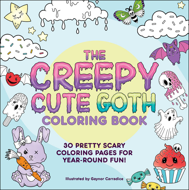 The Creepy Cute Goth Coloring Book: 30 Pretty Scary Coloring Pages for Year-Round Fun! - Ingram