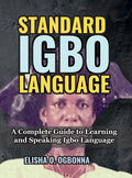 Standard Igbo Language: A Complete Guide to Learning and Speaking Igbo Language - Ingram