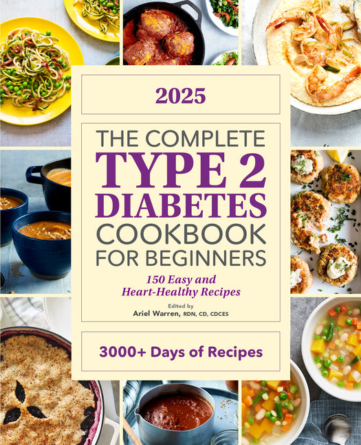 The Complete Type 2 Diabetes Cookbook for Beginners 2025: 150 Easy and Heart-Healthy Recipes - Ingram