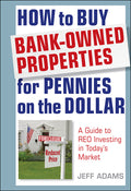 How to Buy Bank-Owned Properties for Pennies on the Dollar: A Guide to Reo Investing in Today's Market - Ingram