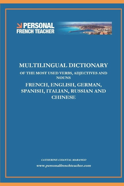 Multilingual Dictionary of the Most Used Verbs, Adjectives and Nouns in French, English, German, Spanish, Italian, Russian and Chinese: Learn the 500 - Ingram