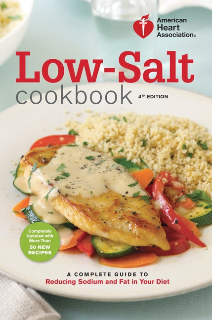 Low-Salt Cookbook: A Complete Guide to Reducing Sodium and Fat in Your Diet - Ingram