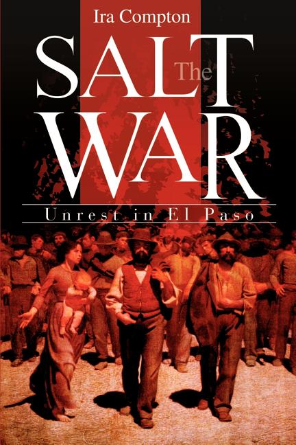 The Salt War: Unrest in El Paso - Ingram