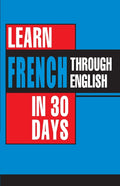 Learn French In 30 Days Through English (Apprendre le français à partir de l'anglais dans 30 jours) - Ingram