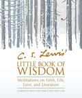 C. S. Lewis' Little Book of Wisdom: Meditations on Faith, Life, Love, and Literature - Ingram
