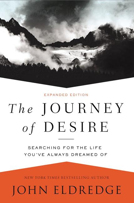 The Journey of Desire: Searching for the Life You've Always Dreamed of - Ingram