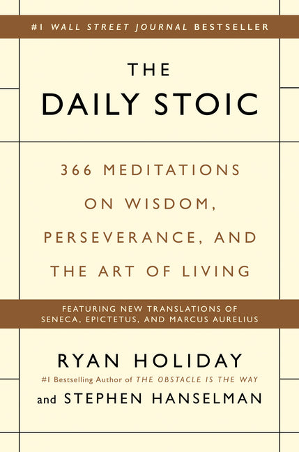 The Daily Stoic: 366 Meditations on Wisdom, Perseverance, and the Art of Living - Ingram