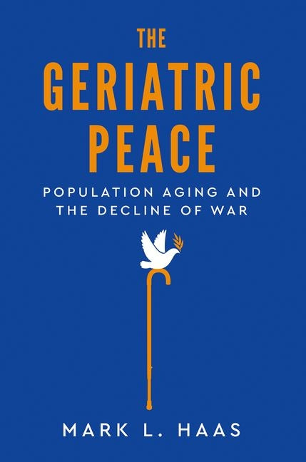 The Geriatric Peace: Population Aging and the Decline of War - Ingram