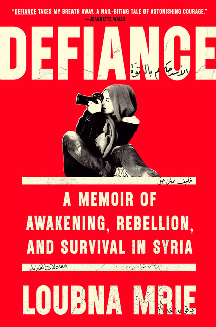Defiance: A Memoir of Awakening, Rebellion, and Survival in Syria - Ingram