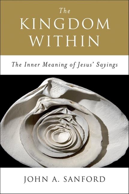 The Kingdom Within: The Inner Meaning of Jesus' Sayings (Revised) - Ingram