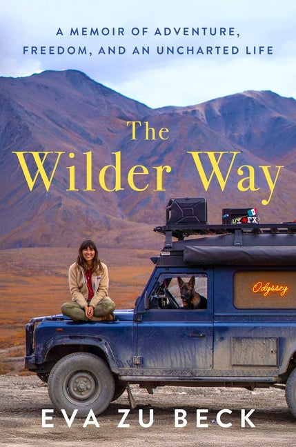 The Wilder Way: A Memoir of Adventure, Freedom, and an Uncharted Life - Ingram