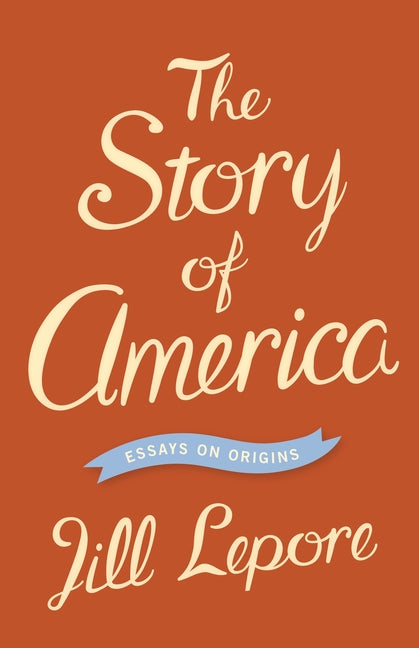 The Story of America: Essays on Origins - Ingram