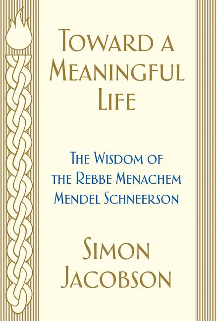 Toward a Meaningful Life: The Wisdom of the Rebbe Menachem Mendel Schneerson - Ingram
