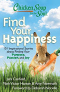 Chicken Soup for the Soul: Find Your Happiness: 101 Inspirational Stories about Finding Your Purpose, Passion, and Joy (Original)