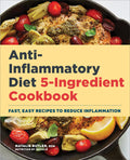 Anti-Inflammatory Diet 5-Ingredient Cookbook: Fast, Easy Recipes to Reduce Inflammation - Ingram