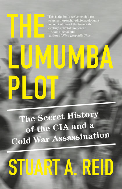 The Lumumba Plot: The Secret History of the CIA and a Cold War Assassination - Ingram