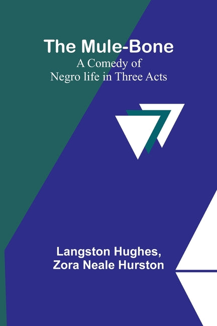 The Mule-Bone; A comedy of Negro life in three acts - Ingram