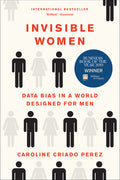 Invisible Women: Data Bias in a World Designed for Men - Ingram