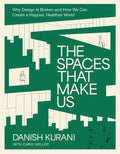 The Spaces That Make Us: Why Design Is Broken and How We Can Create a Happier, Healthier World - Ingram