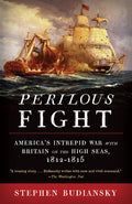 Perilous Fight: America's Intrepid War with Britain on the High Seas, 1812-1815 - Ingram