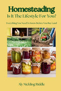 Homesteading: Is It The Lifestyle For You?: Is It The Lifestyle For You?: Everything You Need To Know Before You Buy Land - Ingram