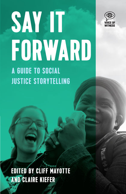 Say It Forward: A Guide to Social Justice Storytelling - Ingram