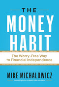 The Money Habit: The Worry-Free Way to Financial Independence - Ingram