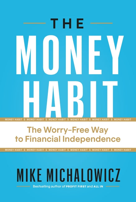 The Money Habit: The Worry-Free Way to Financial Independence - Ingram