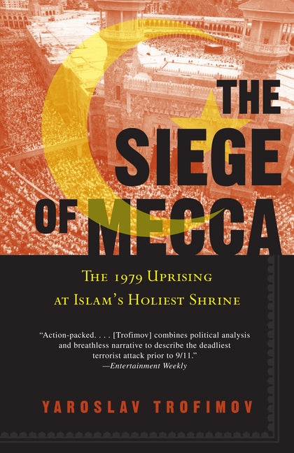 The Siege of Mecca: The 1979 Uprising at Islam's Holiest Shrine - Ingram