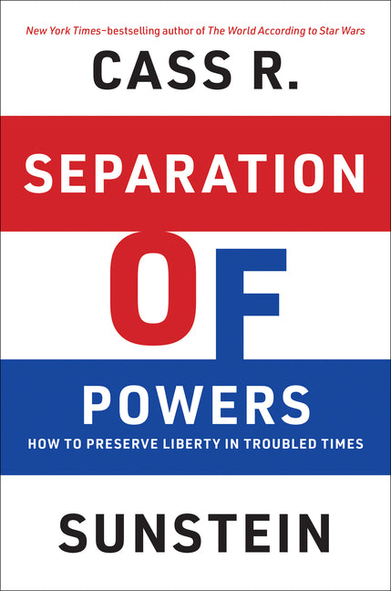 Separation of Powers: How to Preserve Liberty in Troubled Times - Ingram