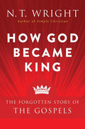 How God Became King: The Forgotten Story of the Gospels - Ingram