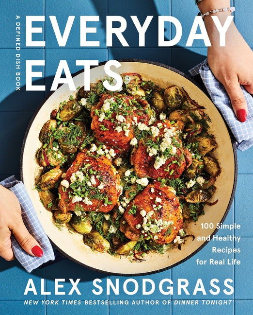 Everyday Eats: 100 Simple and Healthy Recipes for Real Life - Ingram