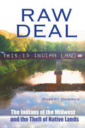 Raw Deal - The Indians of the Midwest and the Theft of Native Lands - Ingram