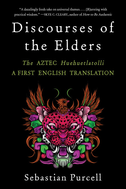 Discourses of the Elders: The Aztec Huehuetlatolli a First English Translation - Ingram