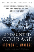 Undaunted Courage: Meriwether Lewis, Thomas Jefferson, and the Opening of the American West - Ingram