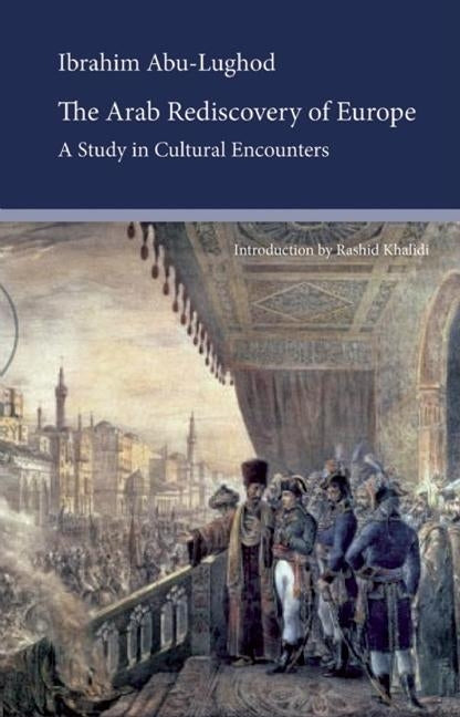 The Arab Rediscovery of Europe: A Study in Cultural Encounters - Ingram
